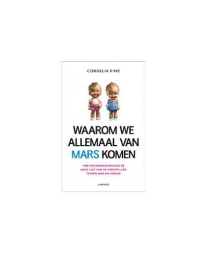 Waarom we allemaal van Mars komen. hoe neuroseksisme aan de basis ligt van de verschillen tussen man en vrouw, Fine, Cordelia, Paperback