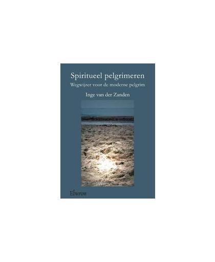 Spiritueel pelgrimeren. wegwijzer voor de moderne pelgrim, Van der Zanden, Inge, Paperback