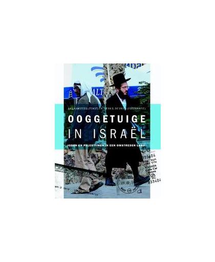 Ooggetuige in Israel. Joden en Palestijnen in een omstreden land, Kamsteeg, Aad, Paperback