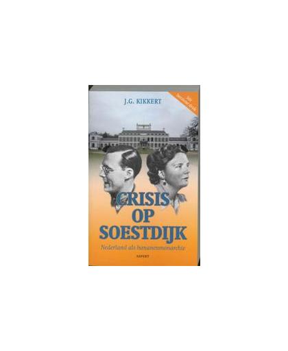 Crisis op Soestdijk. Nederland als bananenmonarchie, Kikkert, J.G., Paperback