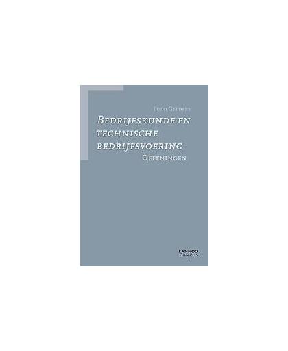 Bedrijfskunde en technische bedrijfsvoering. Oefeningen, Gelders, Ludo, Paperback
