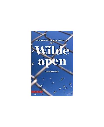 Wilde apen. natuurbescherming in Nederland, Frank Berendse, Paperback