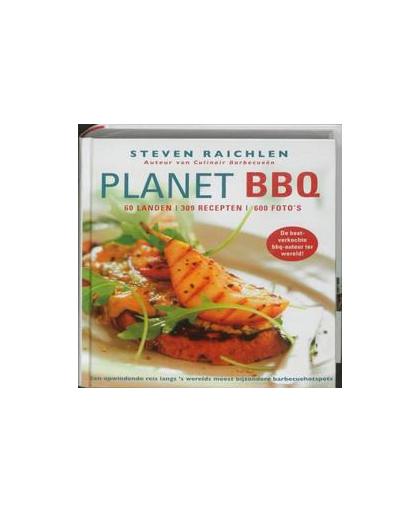 Planet BBQ. 60 landen, 309 recepten, 600 foto's, Steven Raichlen, Hardcover