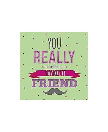 You really are my favorite friend. Ley, Gerd De, Hardcover