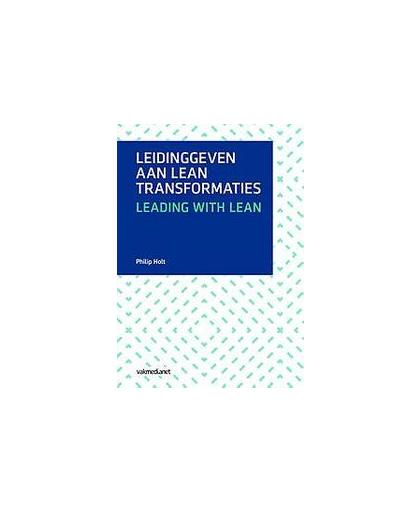 Leidinggeven aan lean transformaties. leading with lean, Philip Holt, Hardcover