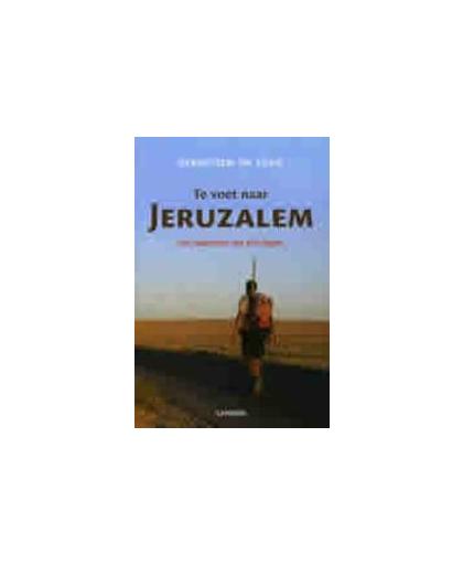 Te voet naar Jeruzalem. een solotocht van 184 dagen, de Fooz, Sebastien, Paperback