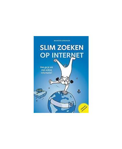 Slim zoeken op internet. Hoe ga je om met online informatie?, Sprenger, Maarten, Paperback