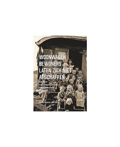 Woonwagenbewoners laten zich niet afschaffen. Een eeuw woonwagenbewoners in Noord-Brabant 1918-2018, Godrie-van Gils, Gerda, Paperback