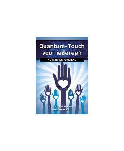 Quantum-Touch voor iedereen. altijd en overal, Yolande van Rosmalen, Paperback
