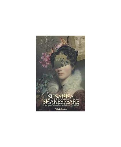 Susanna Shakespeare. Shakespeare's daughter and doctor John Hall, Rijnders, Alida C., Paperback