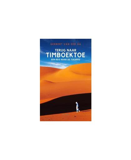 Terug naar Timboektoe. een reis naar de Toearegs in Mali, Van der Aa, Gerbert, Paperback