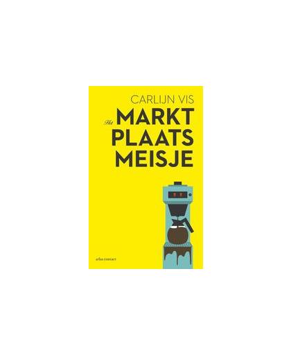 Het Marktplaatsmeisje. roman, Vis, Carlijn, Paperback