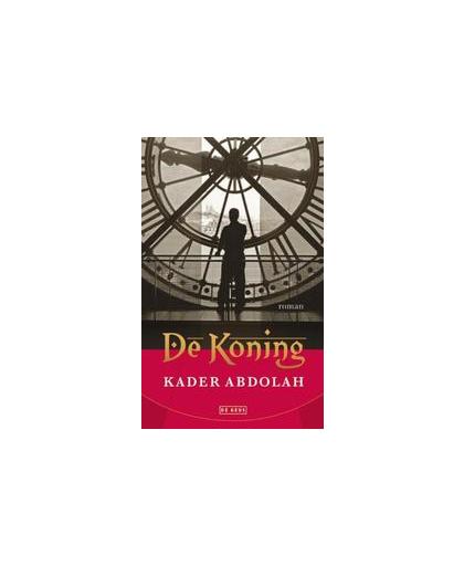 De koning. een roman, Kader Abdolah, Hardcover