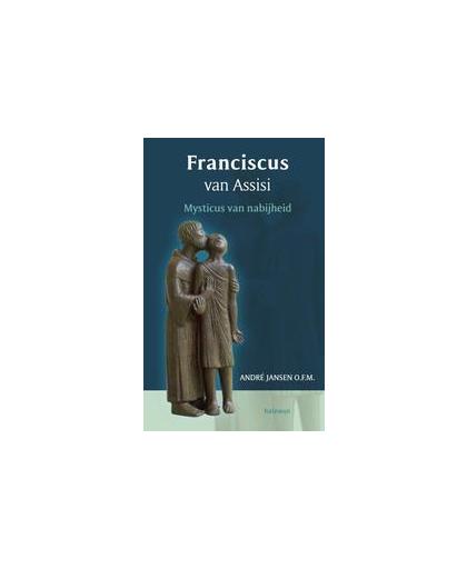 Franciscus van Assisi. mysticus van nabijheid, Jansen, André, Paperback