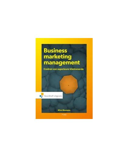 Business marketing management. creëren van superieure klantwaarde, Wim Biemans, Hardcover