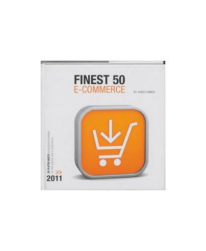 Finest Fifty e-commerce 2011. de vijftig beste praktijkvoorbeelden op het gebied van e-commerce, Smits, Geert-Jan, Hardcover