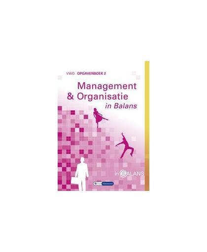 Management en Organisatie in Balans: vwo: Opgavenboek 2. Vlimmeren, S.J.M. van, Paperback