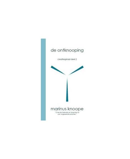 De ontknooping. over de helende en sturende rol van ongewenste emoties, Marinus Knoope, Paperback