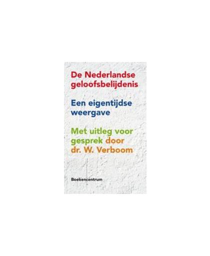 De Nederlandse geloofsbelijdenis. een eigentijdse weergave, W. Verboom, Paperback