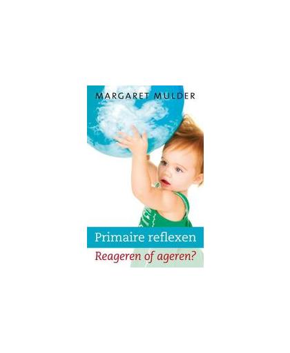 Primaire reflexen. reageren of ageren?, Mulder, Margaret, Paperback
