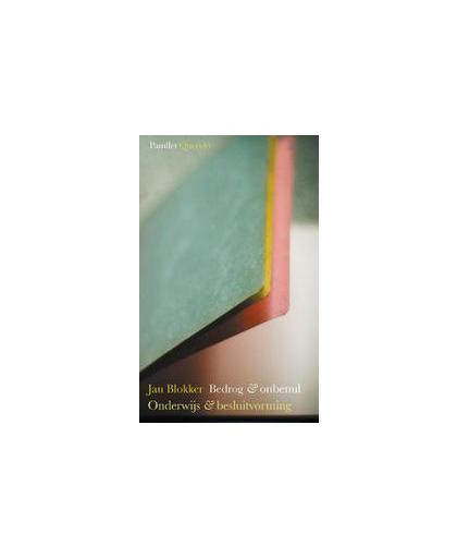 Bedrog en onbenul. onderwijs en besluitvorming, Jan Blokker, Paperback