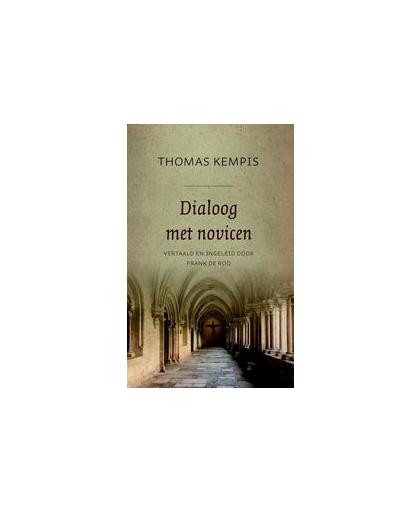 Dialoog met novicen: 1: De minachting van de wereld. Deel 1: De minachting van de wereld, Thomas Kempis, Hardcover