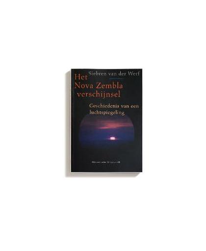 Het Nova Zembla verschijnsel. geschiedenis van een luchtspiegeling, Van der Werf, Siebren, Paperback