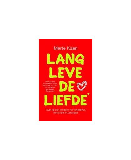 Lang leve de liefde. over de donkere kant van verliefdheid, hartstocht en verlangen, Marte Kaan, Paperback