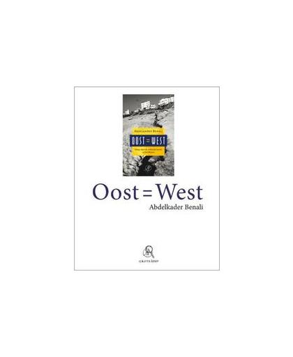 Oost * West (grote letter). reizen door de Arabische wereld en het Westen, Benali, Abdelkader, Paperback