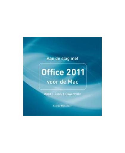 Aan de slag met Office 2011 voor de Mac. Word, Excel, Powerpoint, Hollander, Andree, Paperback