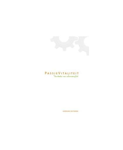 Passievietaliteit. startmotor voor ondernemingslust, Vesterink, Lorraine, Hardcover