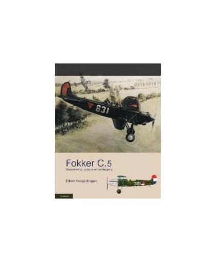 De Fokker C.5. ontwikkeling, gebruik en ondergang, Hoogschagen, Edwin, Hardcover