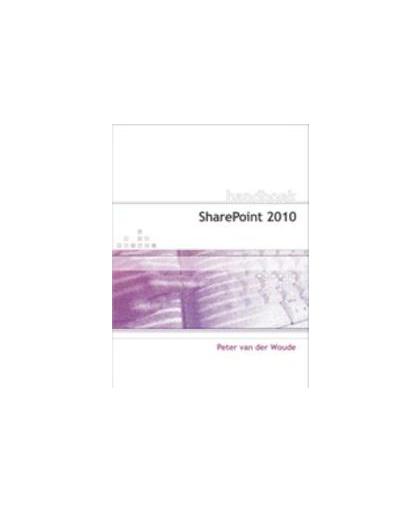 Handboek Sharepoint 2010. van der Woude, Peter, Paperback