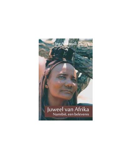 Juweel van Afrika. Namibië, een belevenis, Ine Andreoli, Paperback