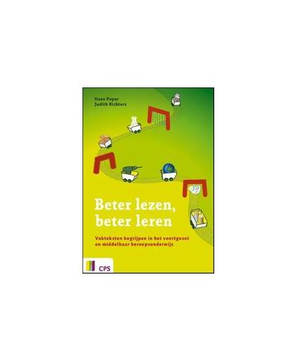 Beter lezen beter leren. vakteksten begrijpen in het voortgezet onderwijs en middelbaar beroepsonderwijs, Puper, Hans, Paperback