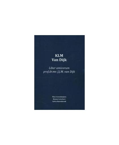 KLM Van Dijk. liber amicorum prof.dr.mr. J.J.M. van Dijk, Marc Groenhuijsen, Paperback