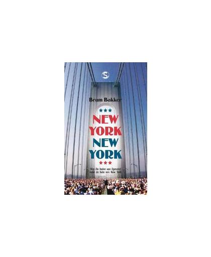 New York, New York. van de halve van Egmond naar de hele van New York, Bram Bakker, Paperback