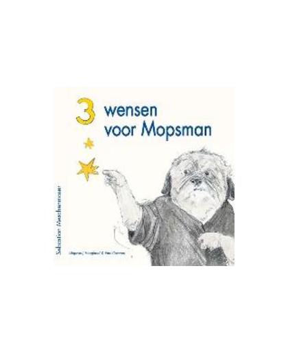Drie wensen voor Mopsman. Sebastian Meschenmoser, Hardcover