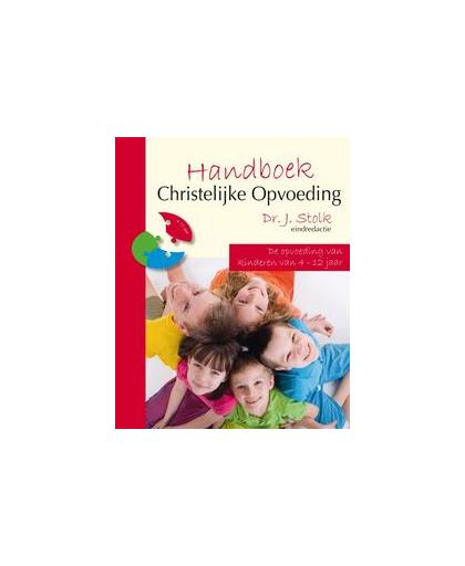 Handboek Christelijke Opvoeding: Deel 2: de opvoeding van kinderen van 4 tot 12 jaar. De opvoeding van kinderen van 4-12 jaar, Stolk, Jill, Hardcover
