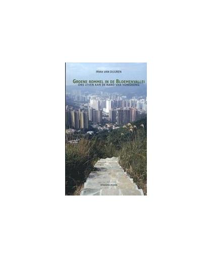 Groene rommel in de Bloemenvallei. Ons leven aan de rand van Hongkong, Van Duuren, Irma, Paperback