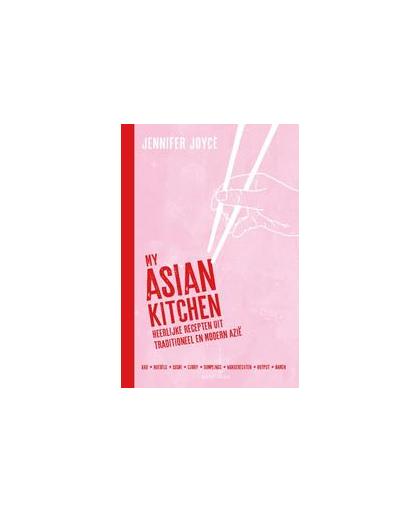 My Asian Kitchen. heerlijke recepten uit traditioneel en modern Azië, Joyce, Jennifer, Hardcover