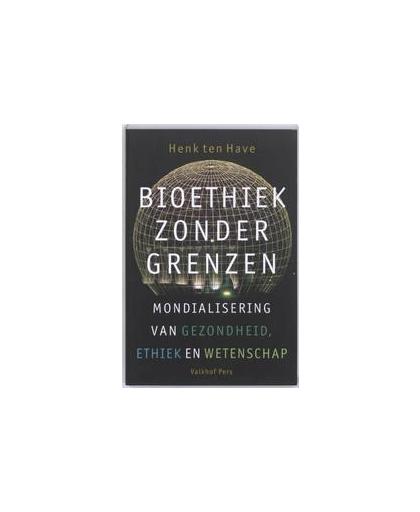 Bioethiek zonder grenzen. mondialisering van gezondheid, ethiek en wetenschap ethiek en wetenschap, Ten Have, Henk, Paperback