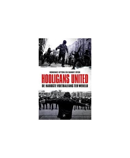 Hooligans United. De hardste voetbalfans ter wereld, Utton, Dominic, Paperback