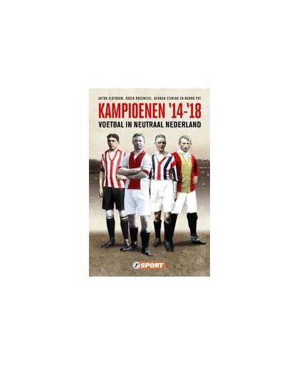 Kampioenen '14 - '18. Voetbal in neutraal Nederland, Starink, Herman, Paperback