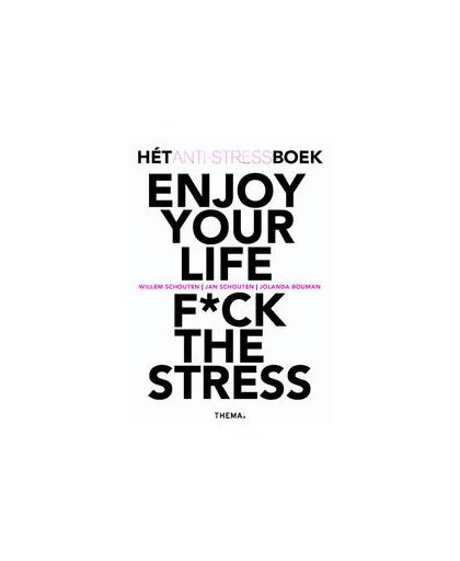 Enjoy your life F*ck the stress. hét anti-stress boek, Willem Schouten, Paperback