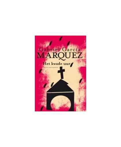 Het kwade uur. roman, García Márquez, Gabriel, Hardcover
