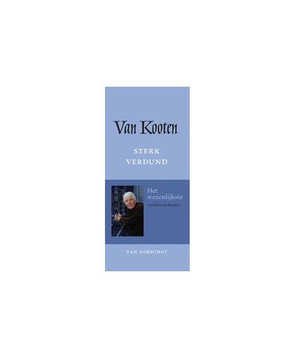 Sterk verdund. Het wezenlijkste, Van Kooten, Kees, Hardcover
