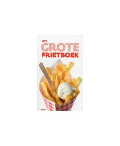 Het Grote Frietboek. een compleet overzicht van de gezondste, vetste, decadentste, meest gastronomische ... gewoonweg lekkerste frietjes van Nederland, Scholtens, Ellen, Paperback