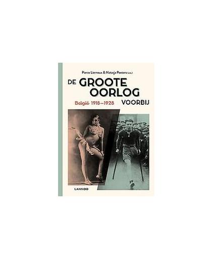 De Groote Oorlog voorbij. België 1918-1928, Pierre Lierneux, Hardcover
