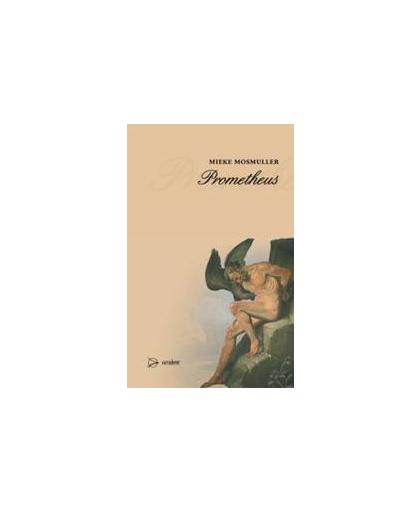 PROMETHEUS. een griekse sage, Mosmuller, Mieke, Hardcover